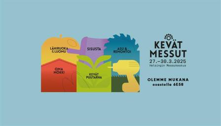 Kevätmessut 27.–30.3.2025 -mainoskuva, jossa viisi värikästä osiota: "Lähiruoka & luomu", "Oma mökki", "Sisusta", "Kevät puutarha" ja "Asu & remontoi". Oikealla teksti: "Kevätmessut 27.–30.3.2025 Helsingin Messukeskus. Olemme mukana osastolla 6E58". Taustavärinä vaaleansininen.